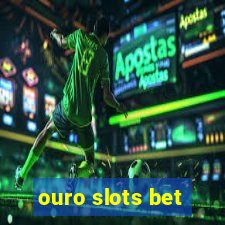 ouro slots bet